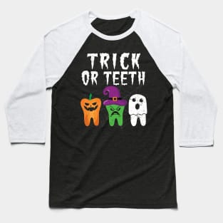 Trick or Teeth Funny Halloween Dental Hygienist Dentists Baseball T-Shirt